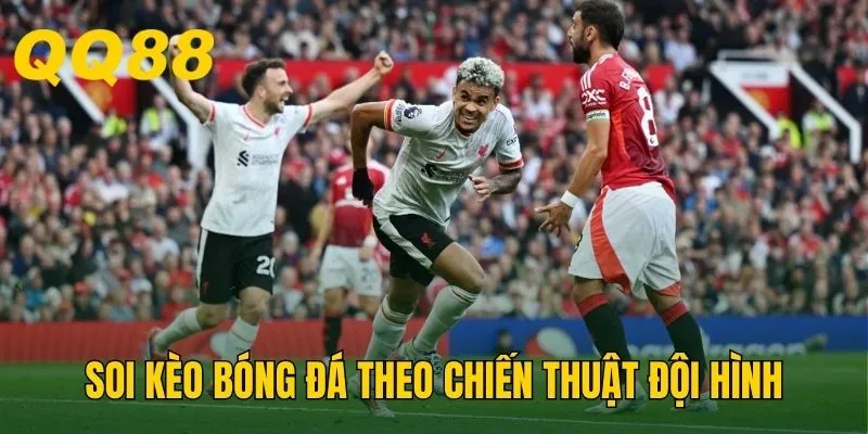 Soi kèo bóng đá theo chiến thuật đội hình